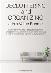 Decluttering and organizing 2-in-1 value bundle. Declutter Your Home + Declutter Your Life - Simple Strategies on How to Declutter & Organize to Free cover image cdn