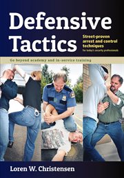 Defensive tactics : modern arrest and control techniques for today's police warrior cover image cdn