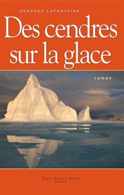 Des cendres sur la glace : suivi de, Des cendres et du feu cover image cdn