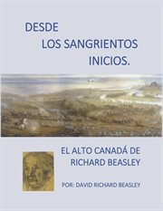 Desde los sangrientos inicios. El Alto Canadá de Richard Beasley cover image cdn