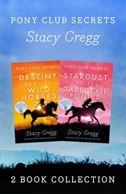 Destiny and stardust ; : Destiny and the wild horses ; Stardust and the daredevil ponies cover image cdn