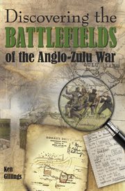 Discovering the battlefields of the Anglo-Zulu War cover image cdn