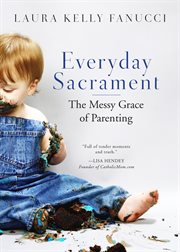 Everyday sacrament : the messy grace of parenting cover image cdn