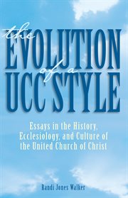 Evolution of a ucc style : history, ecclesiology, and culture of the united church of christ cover image cdn