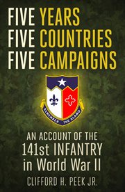 Five years, five countries, five campaigns : an account of the One-hundred-forty-first Infantry in World War II cover image cdn