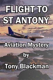 Flight to St Antony : Why did they have to ditch at night?: An aviation mystery cover image cdn