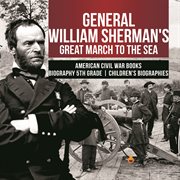 General william sherman's great march to the sea  american civil war books  biography 5th grade  ... cover image cdn