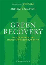 Green recovery : get lean, get smart, and emerge from the downturn on top cover image cdn