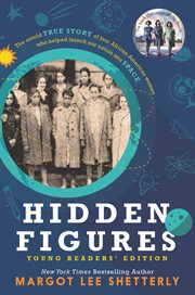 Hidden Figures : young readers' edition : the untold true story of four African-American women who helped launch our nation into space cover image cdn