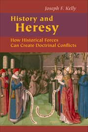 History and heresy : how historical circumstances can create doctrinal conflicts cover image cdn