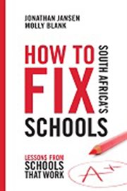How to fix South Africa's schools : lessons from schools that work cover image cdn
