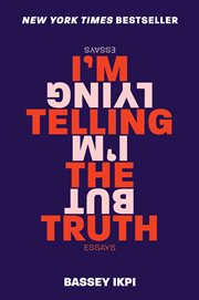I'm telling the truth, but i'm lying : essays cover image cdn