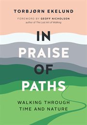 In praise of paths : walking through time and nature cover image cdn