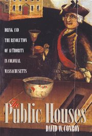 In public houses : drink & the revolution of authority in colonial Massachusetts cover image cdn
