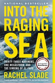 Into the raging sea : thirty-three mariners, one megastorm, and the sinking of the El Faro cover image cdn