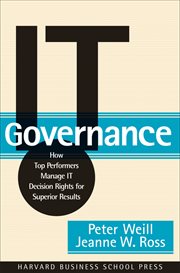 IT governance : how top performers manage IT decision rights for superior results cover image cdn
