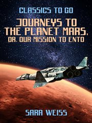 Journeys to the planet mars, or, our mission to ento cover image cdn