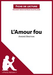 L'amour fou d'andré breton (fiche de lecture). Résumé complet et analyse détaillée de l'oeuvre cover image cdn