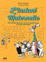L'instant maternelle : Chronique illustrée de la vie quotidienne à l'école maternelle cover image cdn