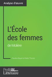L'école des femmes de molière (analyse approfondie). Approfondissez votre lecture des romans classiques et modernes avec Profil-Litteraire.fr cover image cdn