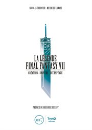 La légende final fantasy vii. Création - Univers - Décryptage cover image cdn