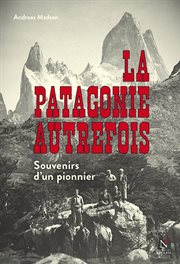 La Patagonie autrefois : Souvenirs d'un pionnier cover image cdn
