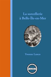 La sorcellerie à Belle-Île-en-Mer : légendes, contes et histoires vraies cover image cdn