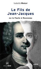 Le fils de jean-jacques. ou la Faute à Rousseau cover image cdn