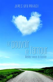 Le pouvoir de l'amour. Reliez-vous à l'Unité cover image cdn