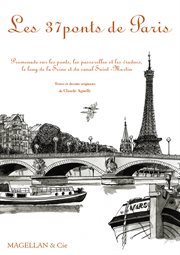 Les 37 ponts de Paris : Promenade sur les ponts, les passerelles et les viaducs, le long de la Seine et du canal Saint-Martin cover image cdn