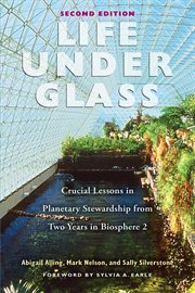 Life under glass : crucial lessons in planetary stewardship from two years in Biosphere 2 cover image cdn
