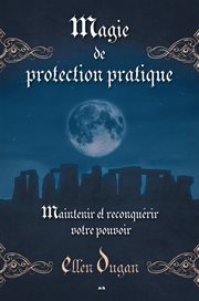 Magie de protection pratique : maintenir et reconquérir votre pouvoir cover image cdn