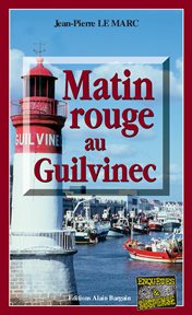 Matin rouge au guilvinec. Une enquête de Sarah Christmas - Tome 1 cover image cdn