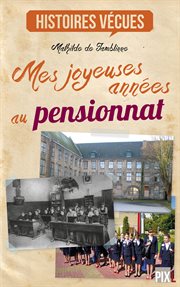 Mes joyeuses années au pensionnat. Témoignage cover image cdn