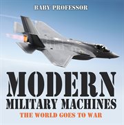 Modern military machines. The World Goes to War cover image cdn