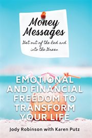 Money messages. Get out of the Red and into the Green: Emotional and Financial Freedom to Transform Your Life cover image cdn