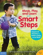 Move, play, and learn with smart steps : sequenced activities to build the body and the brain cover image cdn