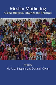 Muslim mothering: global histories, theries and practises cover image cdn