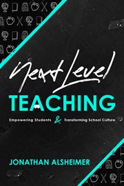 Next-level teaching. Empowering Students and Transforming School Culture cover image cdn