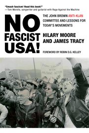 No fascist USA! : the John Brown Anti-Klan Committee and lessons for today's movements cover image cdn