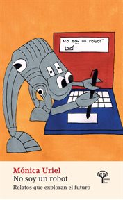 No soy un robot. Relatos que exploran el futuro cover image cdn
