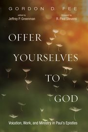 Offer yourselves to God : vocation, work, and ministry in Paul's epistles cover image cdn