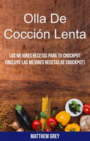 Olla de cocción lenta: las mejores recetas para tu crockpot (incluye las mejores recetas de crockpot cover image cdn