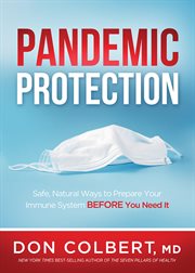 Pandemic protection. Safe, Natural Ways to Prepare Your Immune System BEFORE You Need It cover image cdn