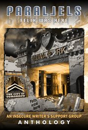 Parallels: felix was here. An Insecure Writer's Support Group Anthology cover image cdn