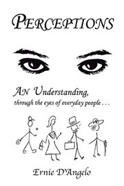 Perceptions. An Understanding, Through the Eyes of Everyday People cover image cdn