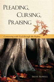Pleading, cursing, praising : conversing with God through the Psalms cover image cdn