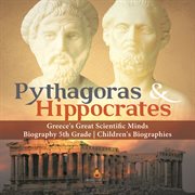 Pythagoras & hippocrates  greece's great scientific minds  biography 5th grade  children's biographi cover image cdn