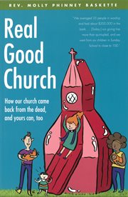 Real good church : how our church came back from the dead, and yours can, too cover image cdn