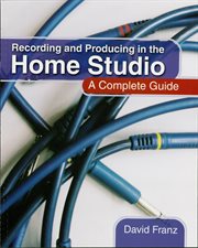 Recording and producing in the home studio : a complete guide cover image cdn